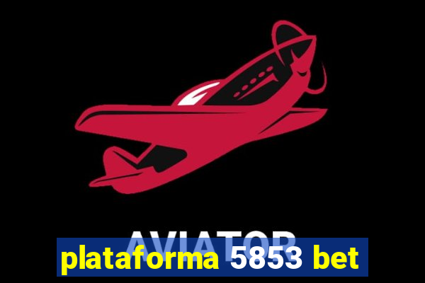 plataforma 5853 bet